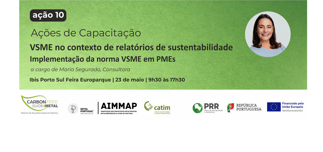 10ª Ação de Capacitação sobre o tema “VSME no contexto de relatórios de sustentabilidade”, Santa Maria da Feira., 23 de maio, 9h30