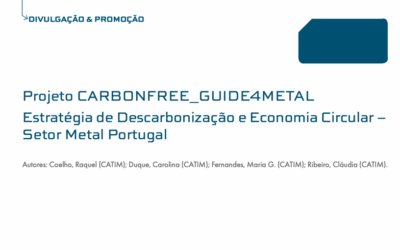 Projeto CARBONFREE_GUIDE4METAL : Estratégia de Descarbonização e Economia Circular – Setor Metal Portugal